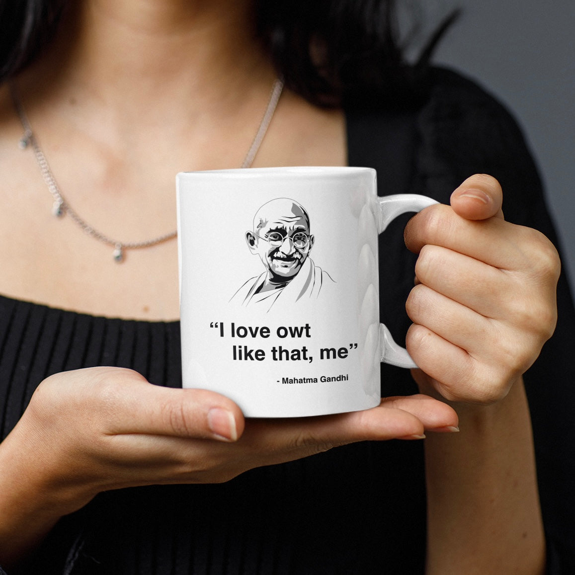 I Love Owt Like That, Me - Mahatma Gandhi Mug