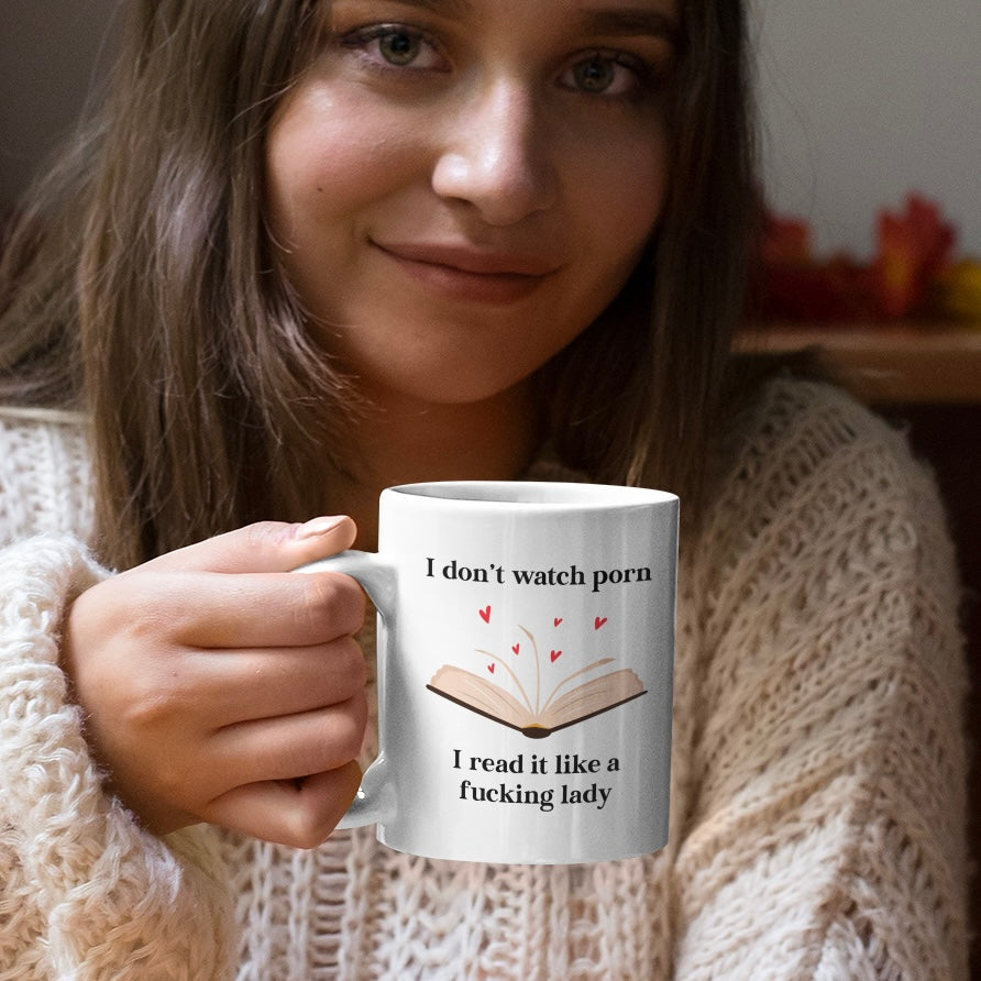 I Don’t Watch Porn, I Read it Like a Fucking Lady - Smut Mug