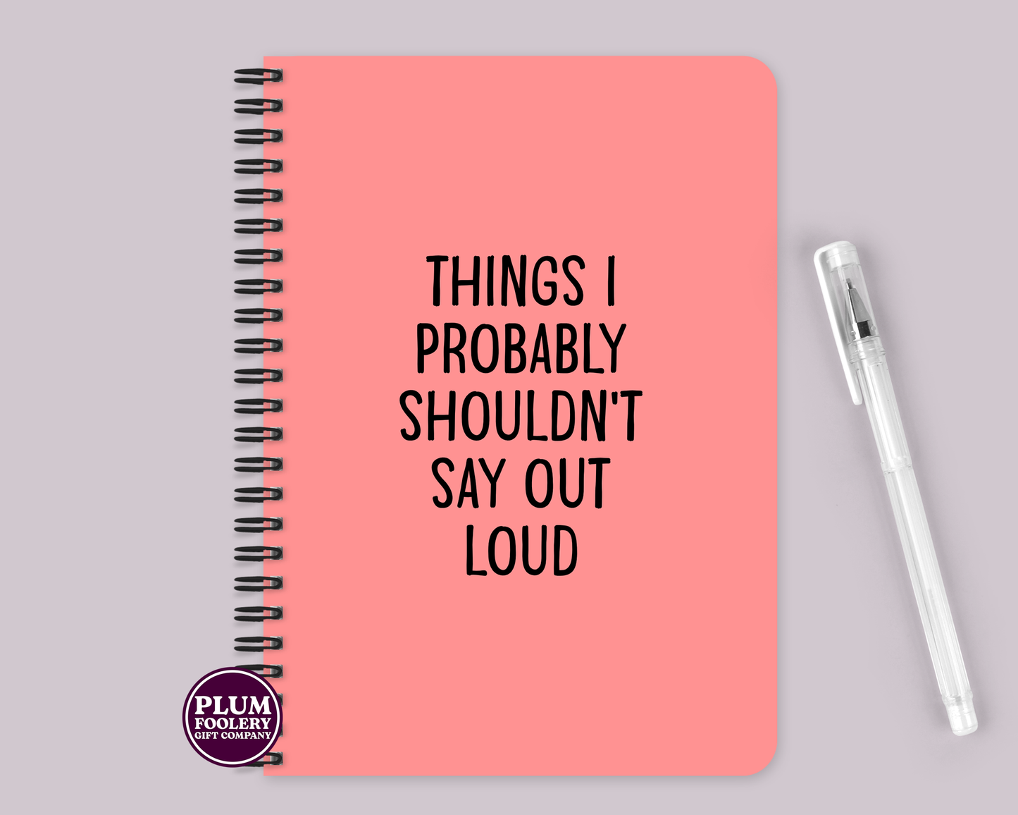 Things I Probably Shouldn’t Say Out Loud Notebook