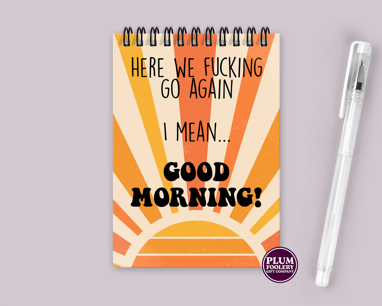 Here we go Again, I Mean…Good Morning! Notebook Orange Sunbeams