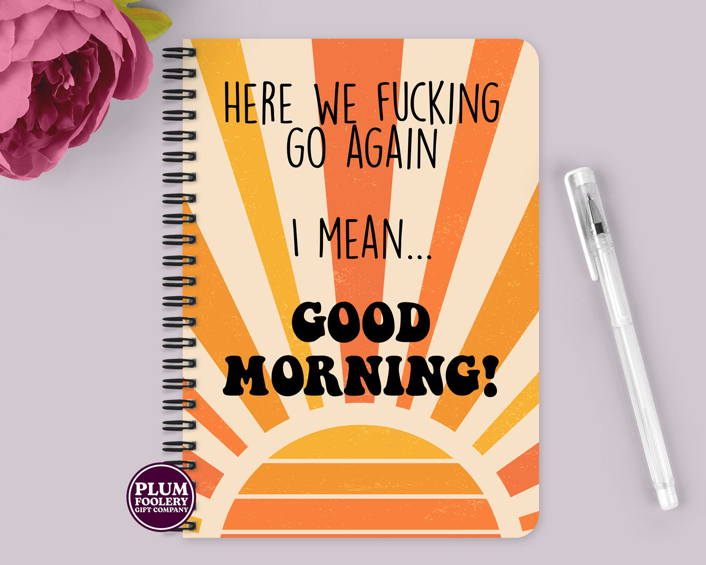 Here we go Again, I Mean…Good Morning! Notebook Orange Sunbeams