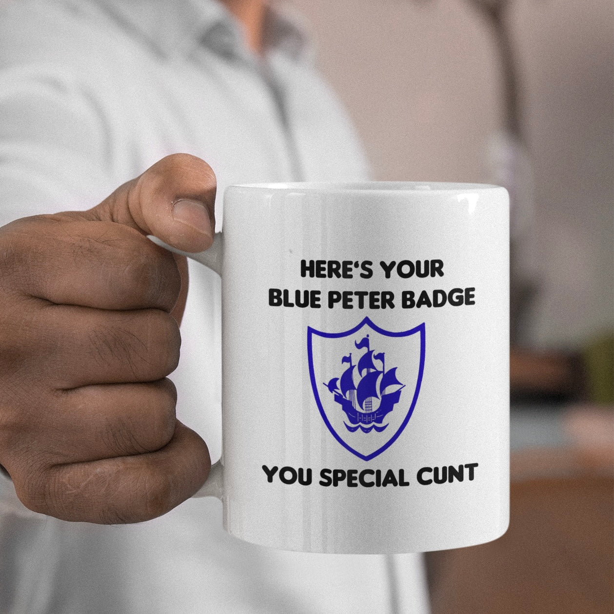 Here’s Your Blue Peter Badge you Special Cunt Mug