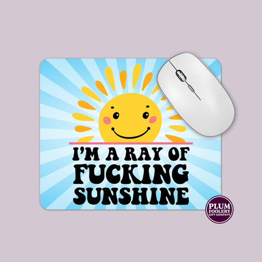I’m a Ray of Fucking Sunshine Mousepad
