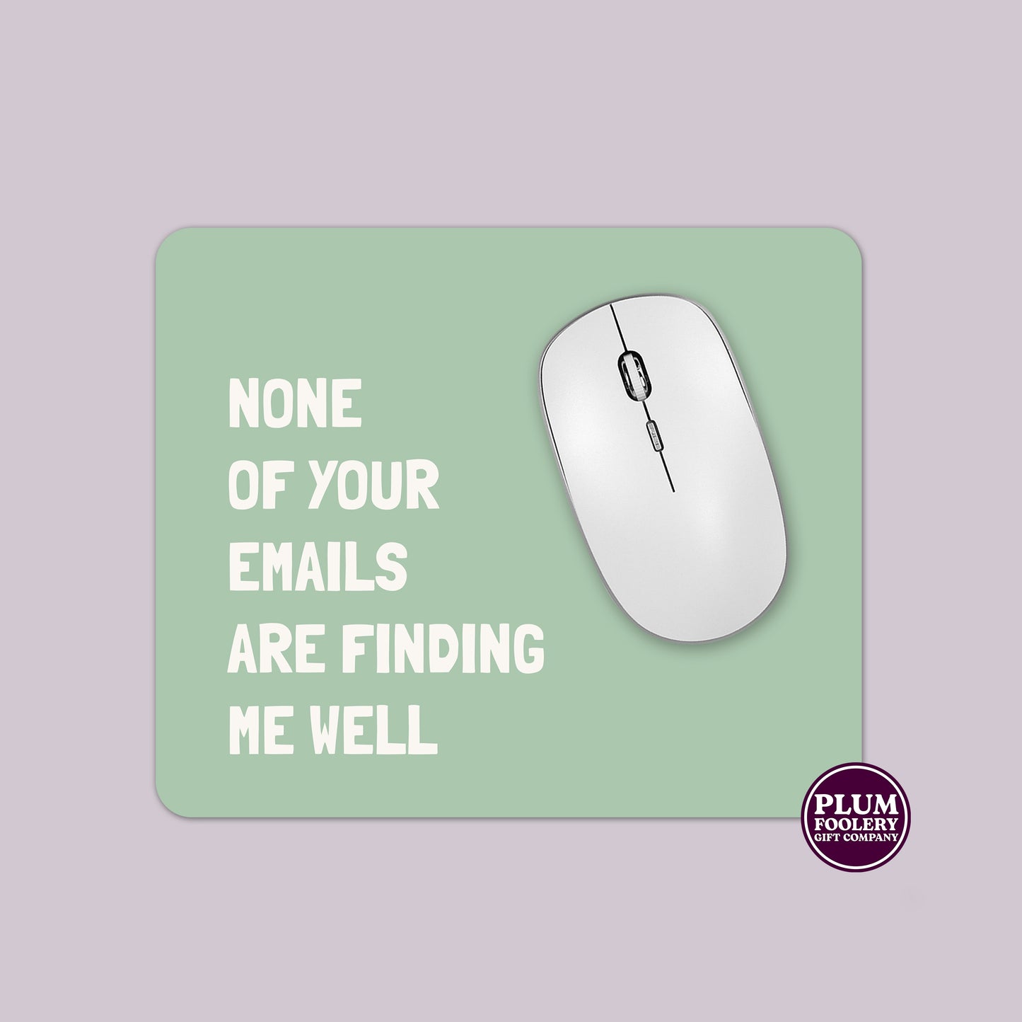 None of Your Emails are Finding me Well Mousepad Green or Blue