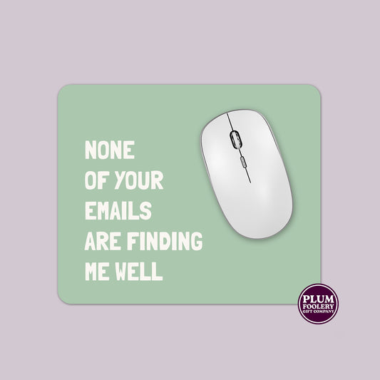 None of Your Emails are Finding me Well Mousepad Green or Blue