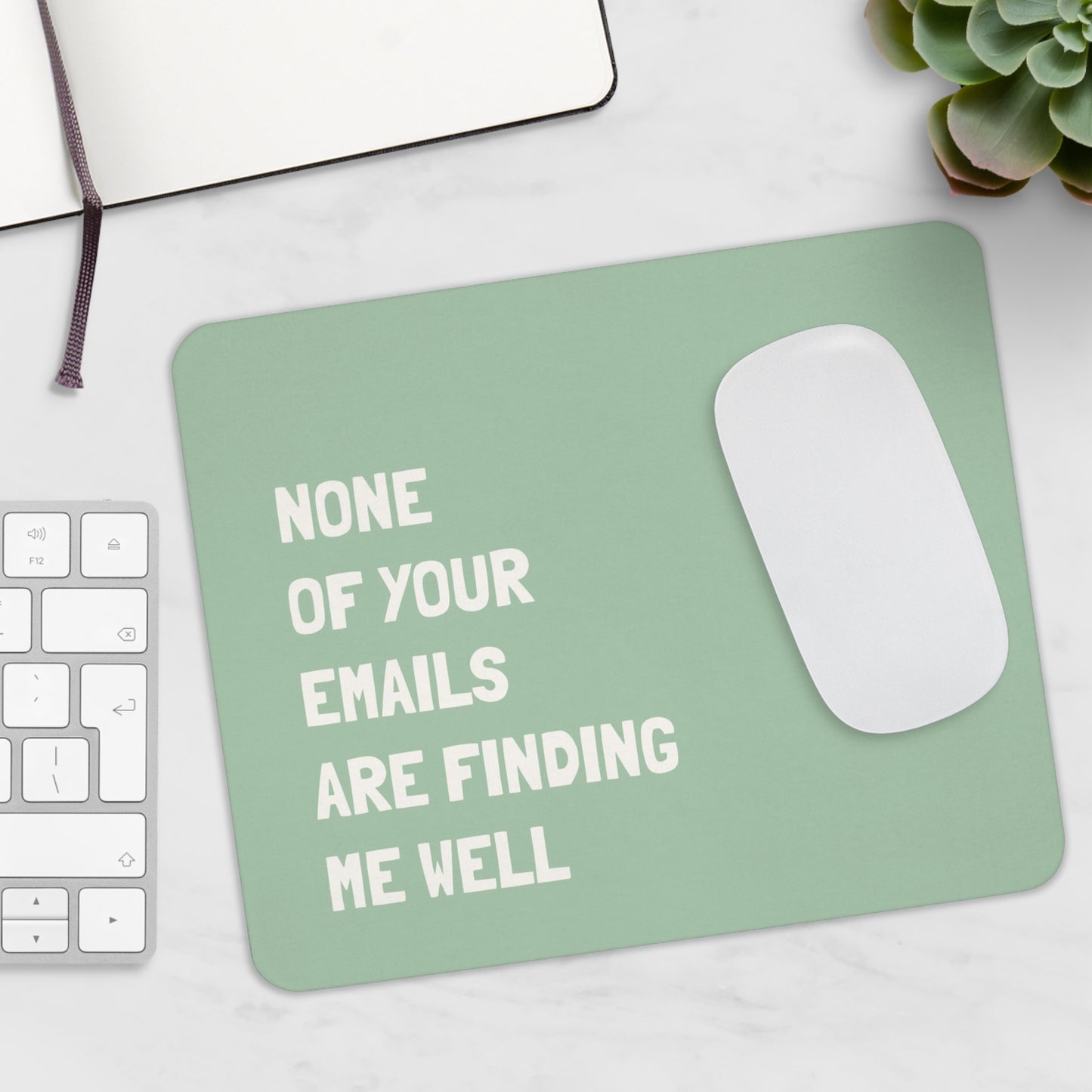 None of Your Emails are Finding me Well Mousepad Green or Blue