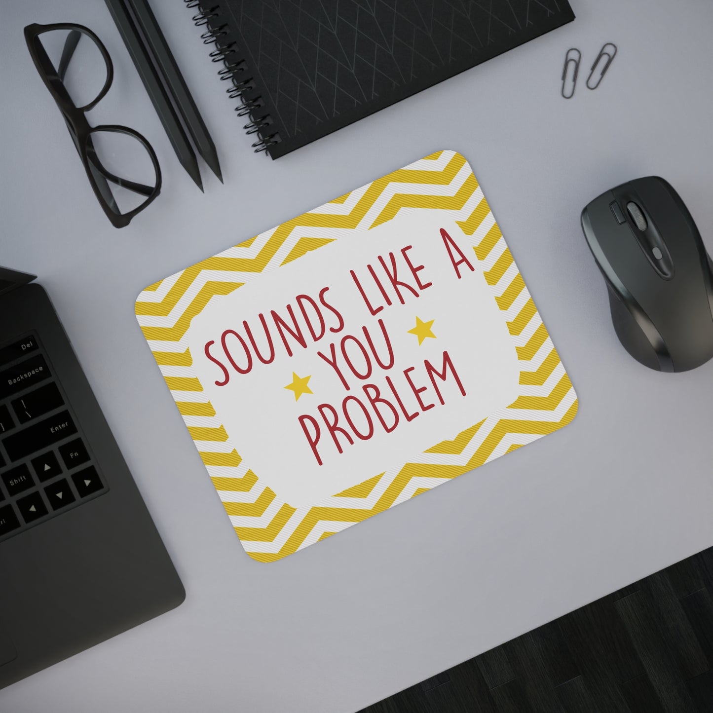 Sounds Like a You Problem Mousepad