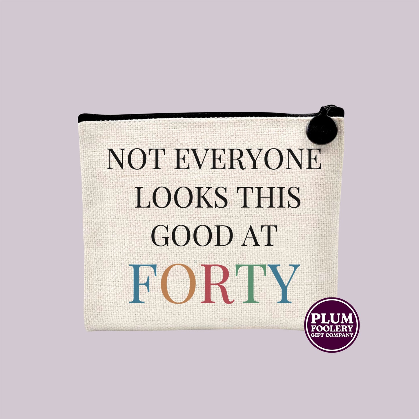 Not Everyone Looks This Good At 40 - Linen Cosmetic or Toiletry Pouch