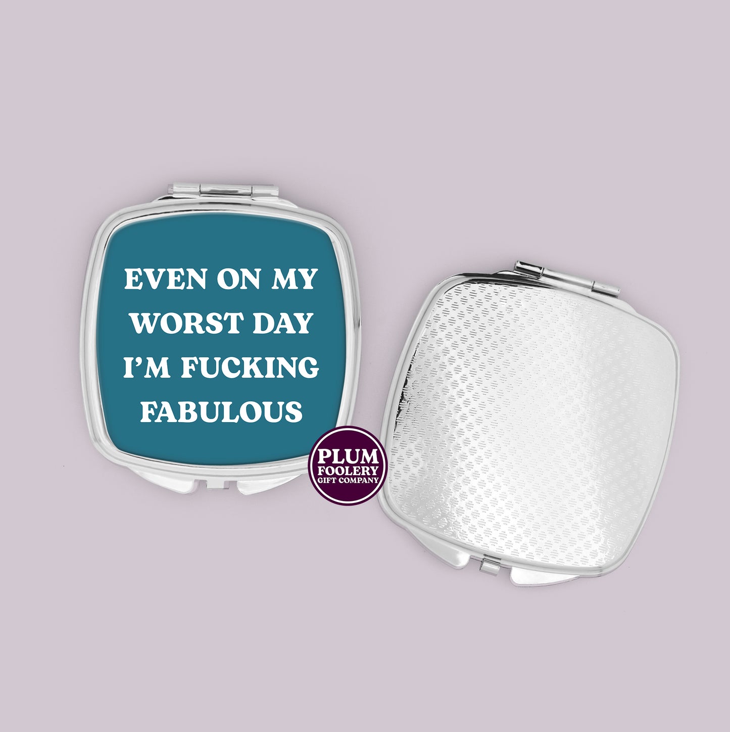 Even on My worst Day I’m Fabulous Compact Mirror