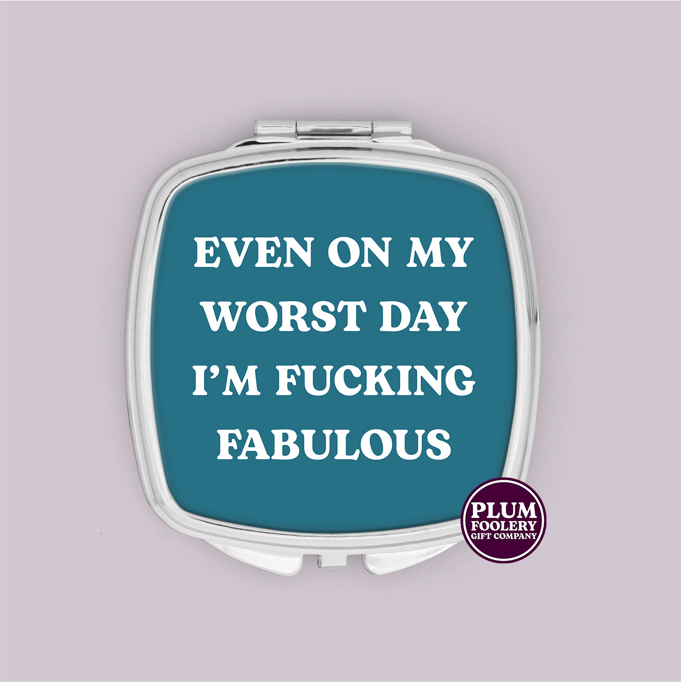 Even on My worst Day I’m Fabulous Compact Mirror