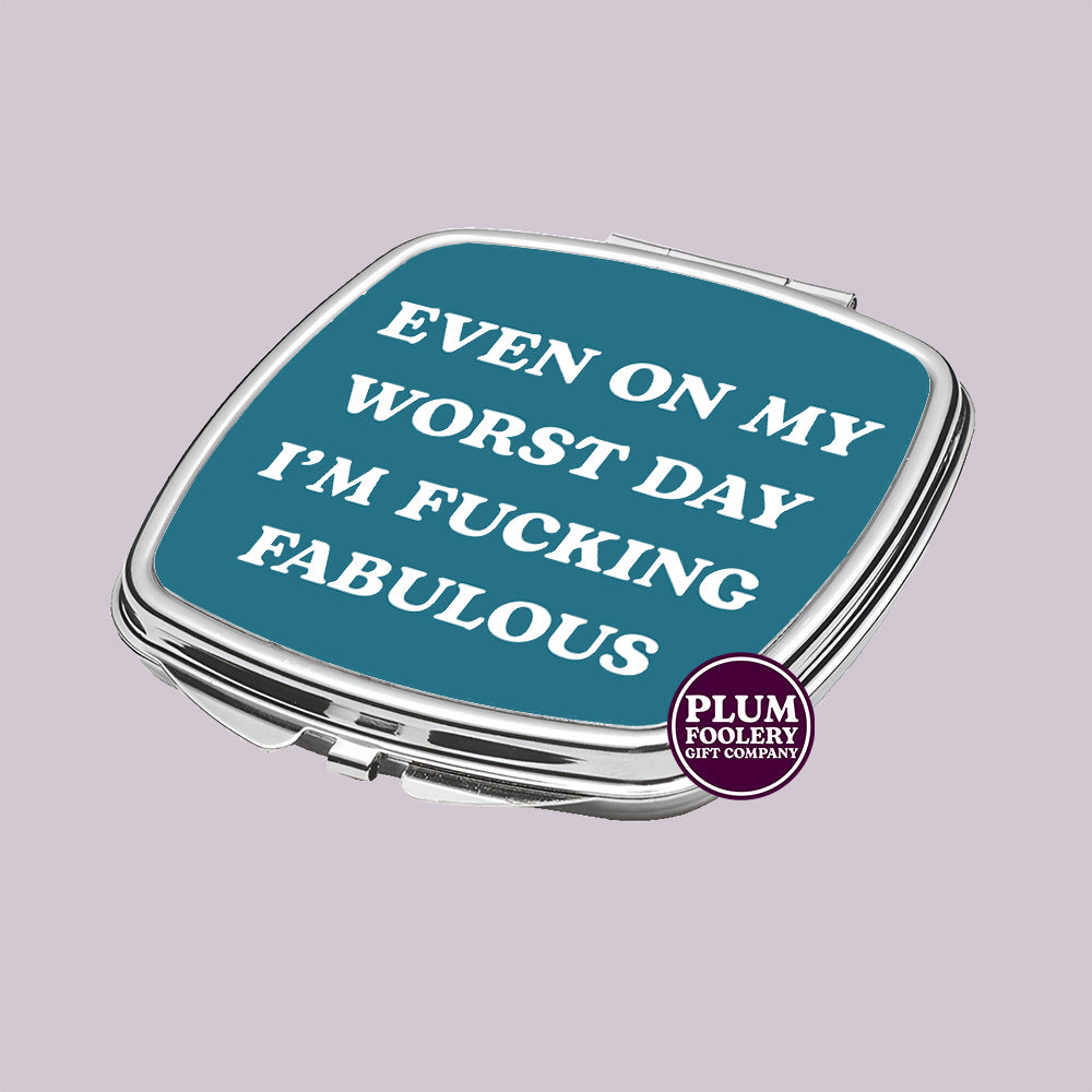 Even on My worst Day I’m Fabulous Compact Mirror