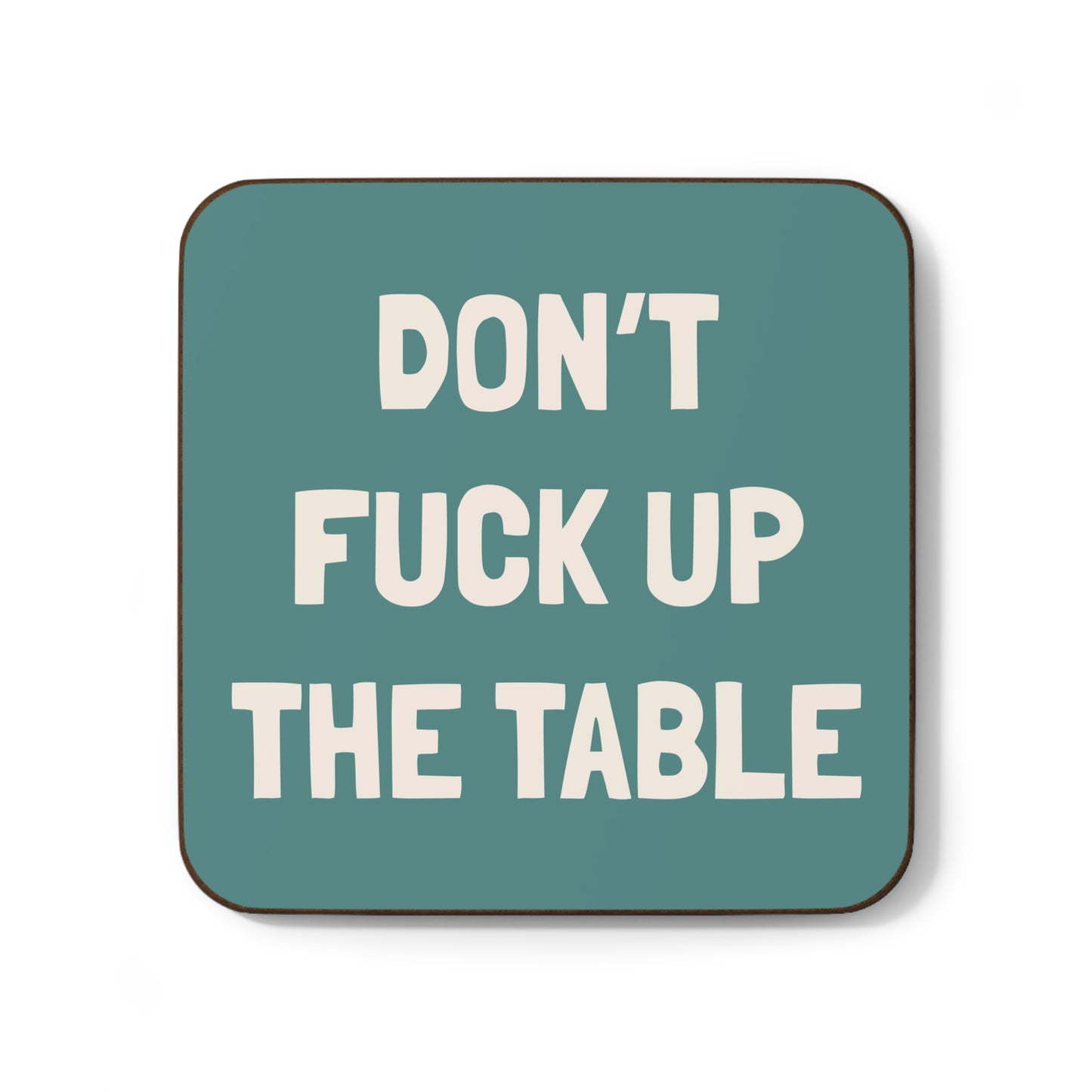 Don’t Fuck Up The Table Coasters - Single or Set of 4