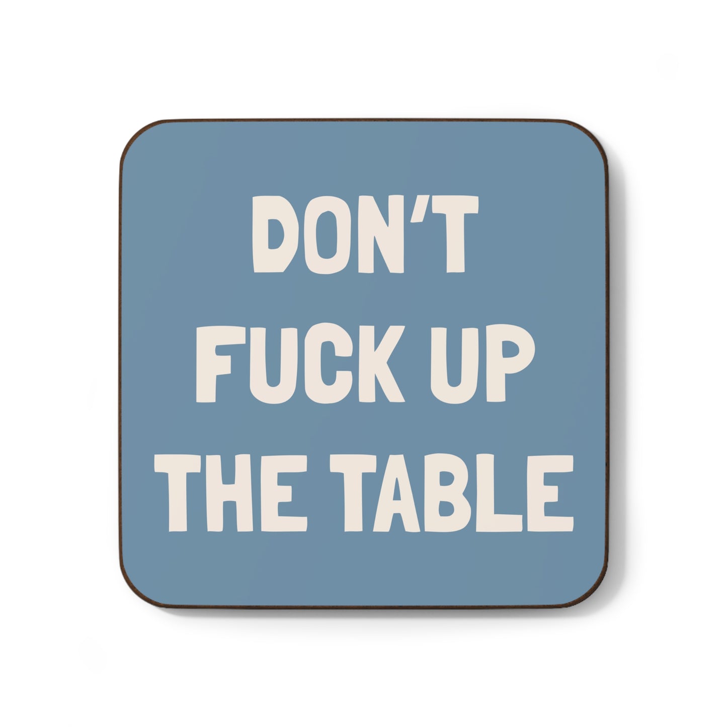 Don’t Fuck Up The Table Coasters - Single or Set of 4
