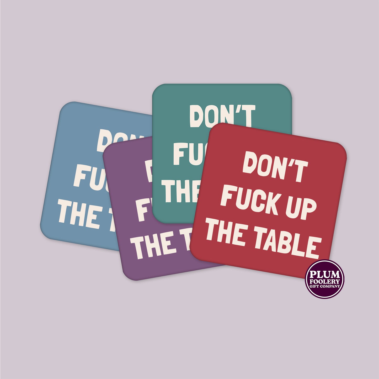 Don’t Fuck Up The Table Coasters - Single or Set of 4