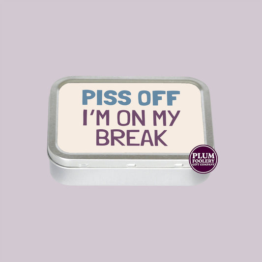 Piss Off I’m on my Break Tobacco Tin