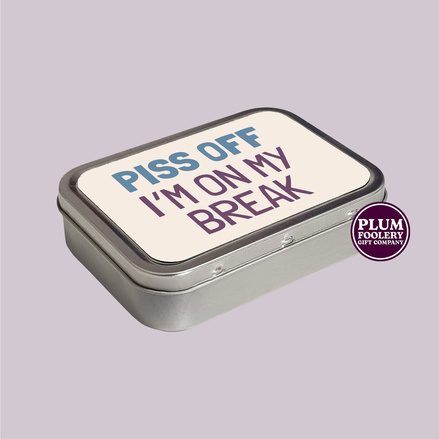 Piss Off I’m on my Break Tobacco Tin