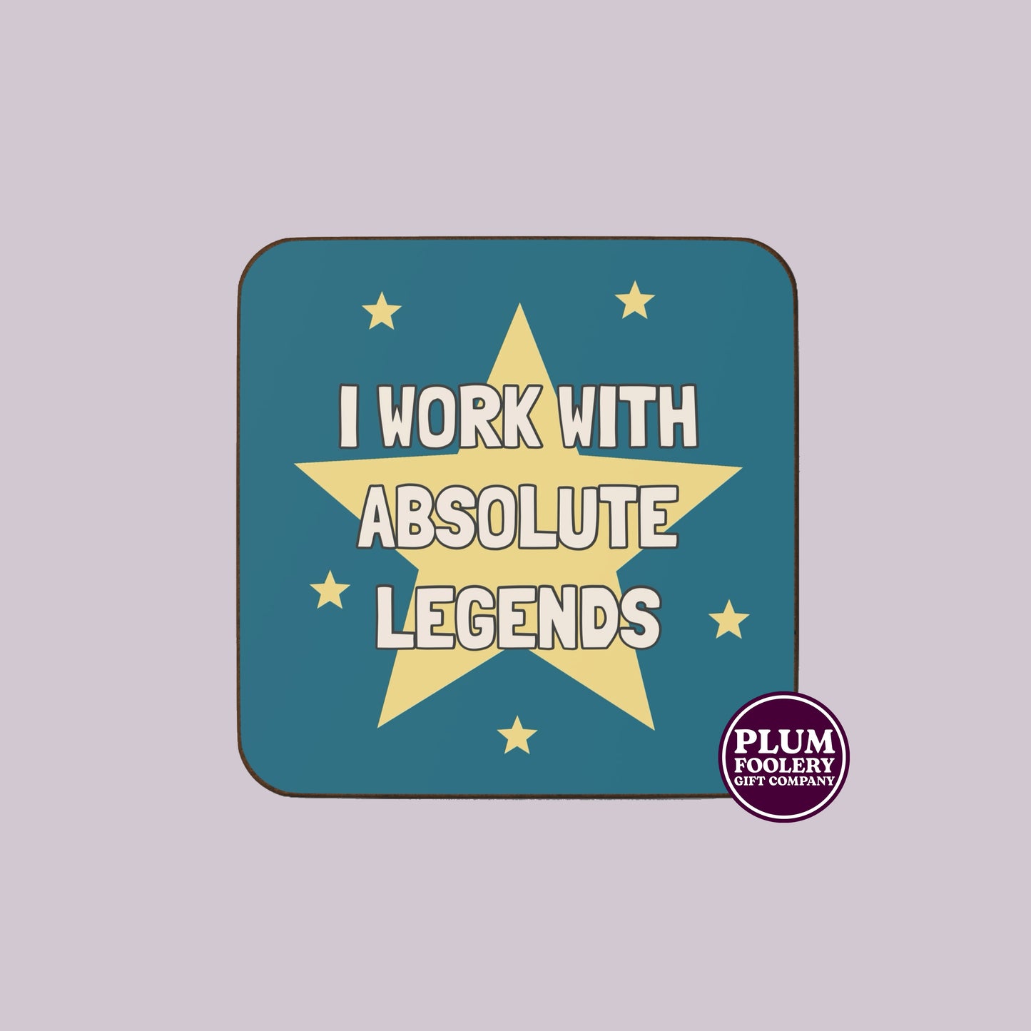 I Work with Absolute Legends Coaster