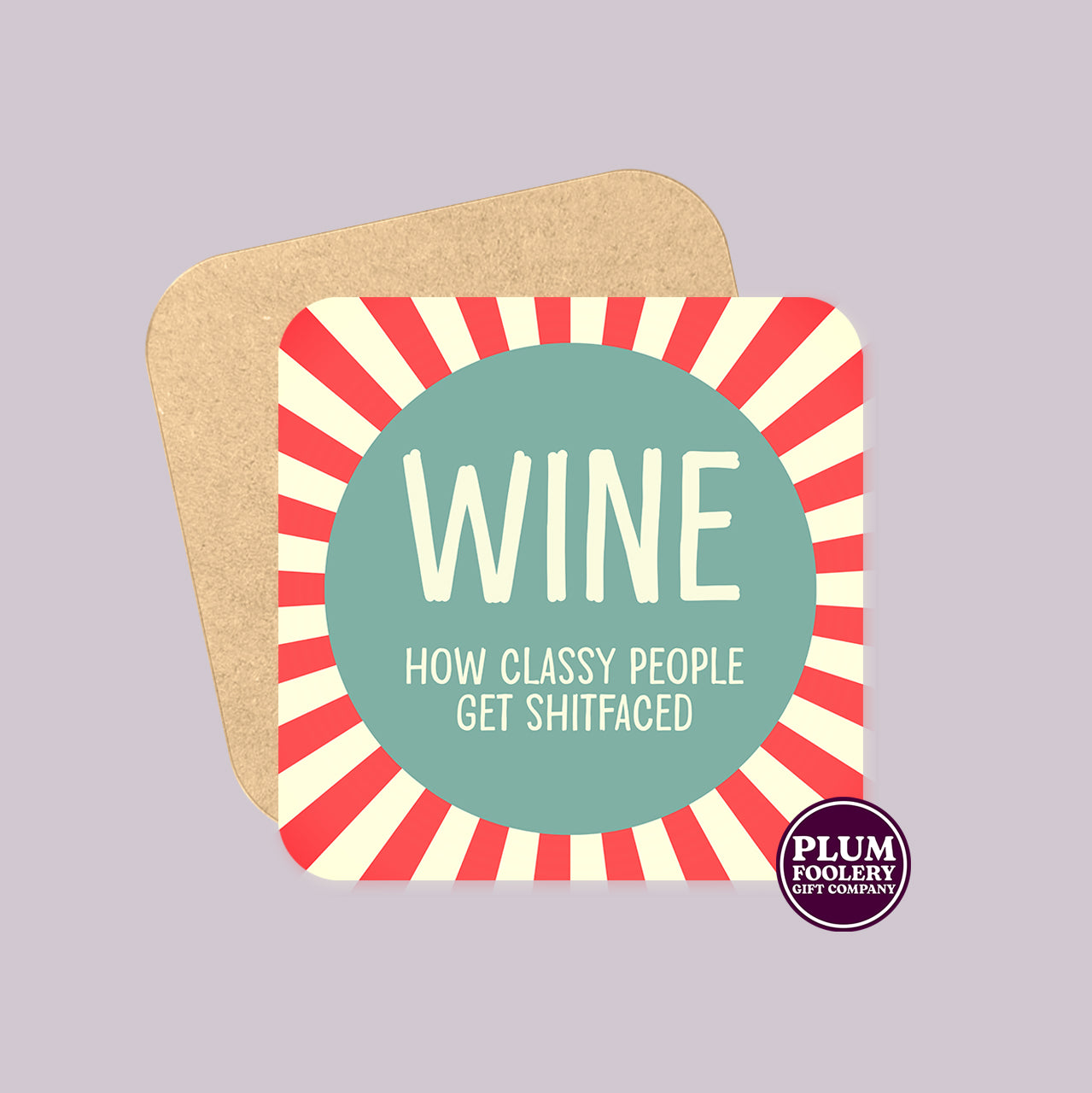 Wine, How Classy People get Shitfaced Coaster