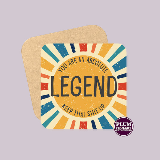 You are an Absolute Legend Coaster