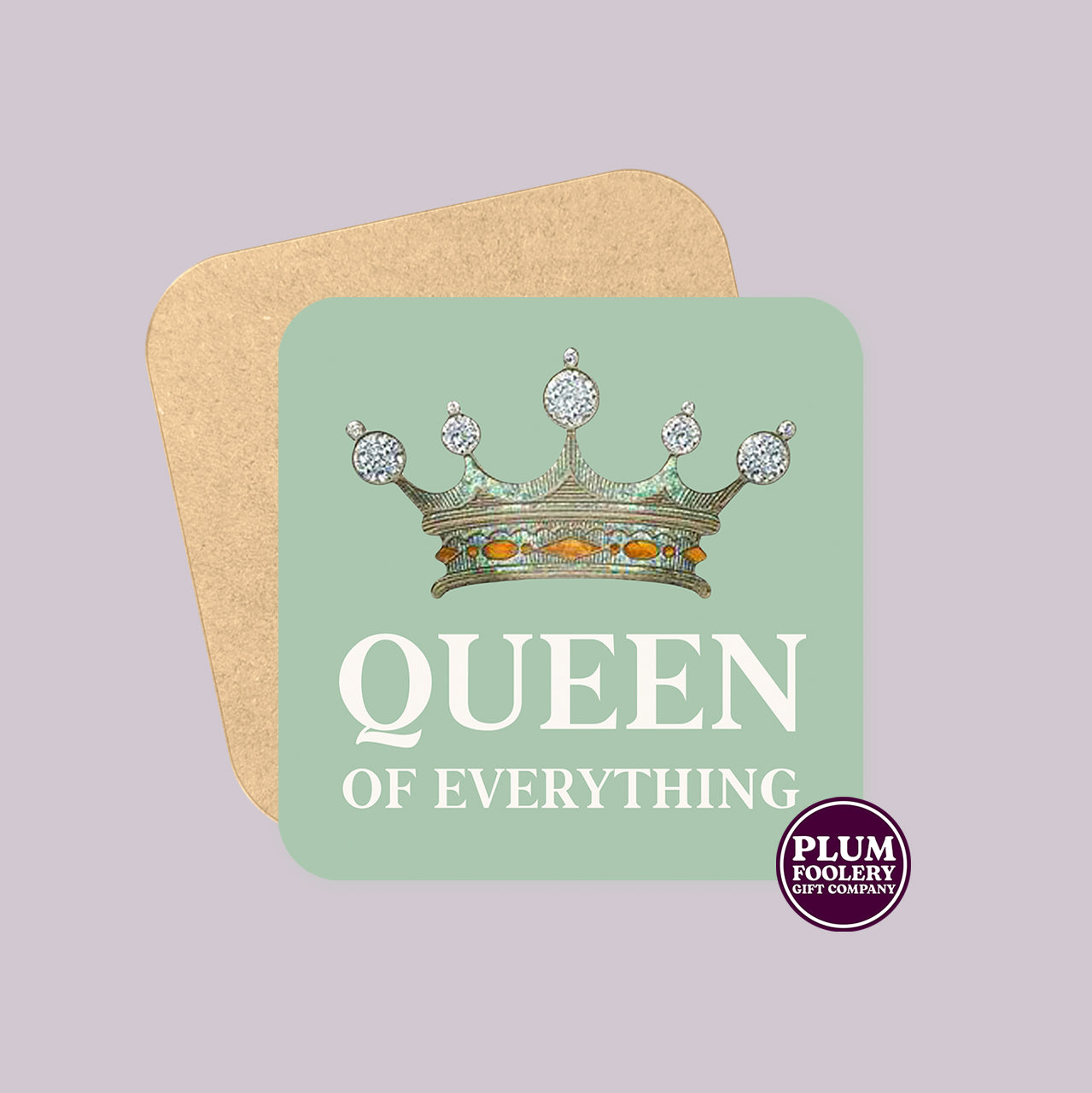 Queen of Everything Coaster