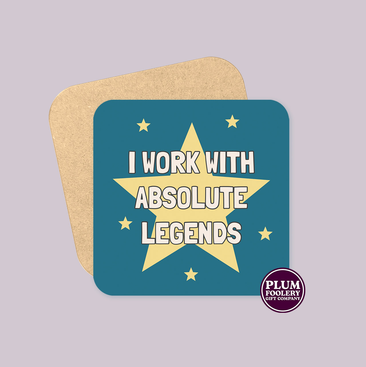 I Work with Absolute Legends Coaster