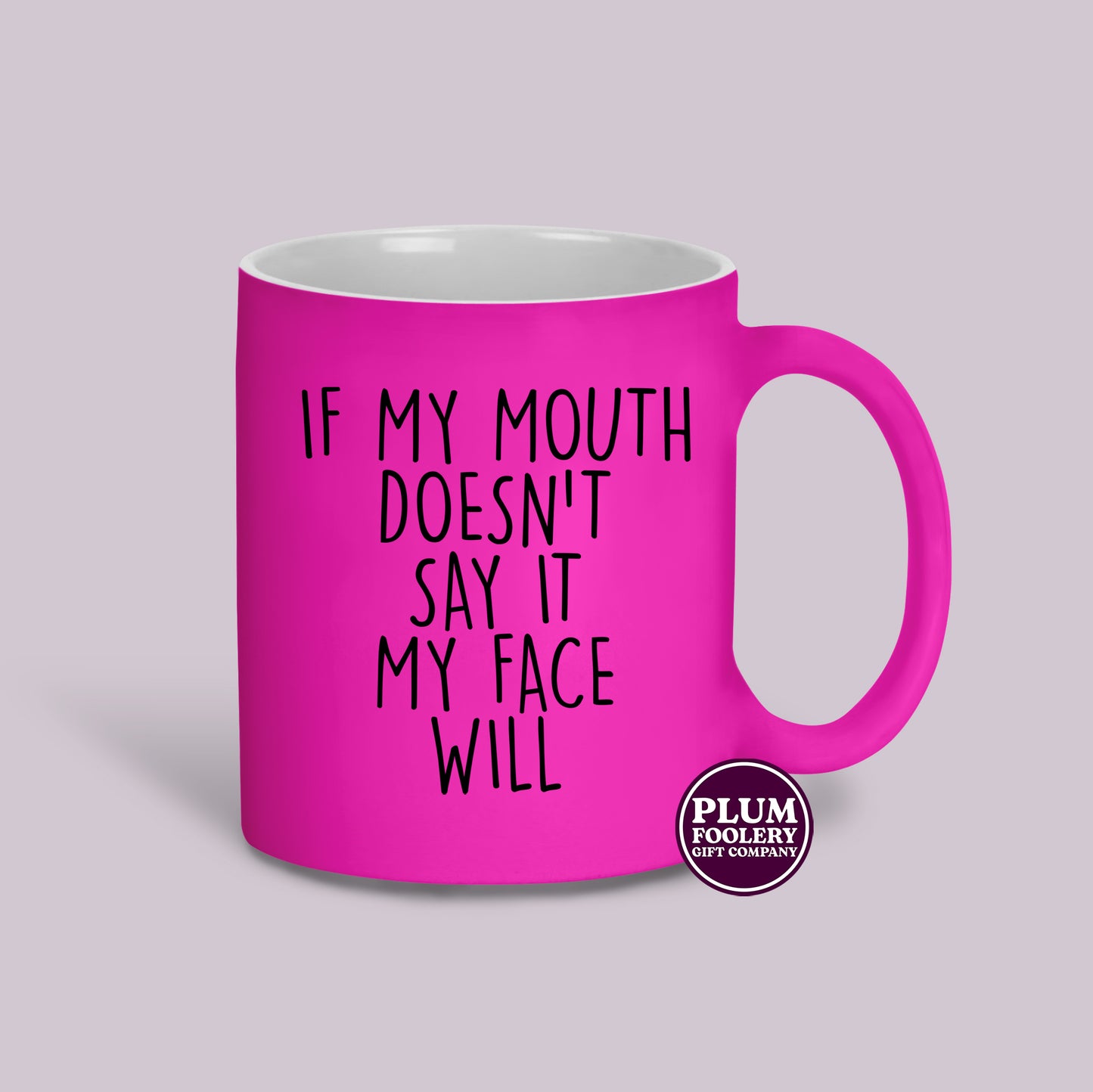 If my Mouth Doesn’t Say it My Face Will Neon Mug