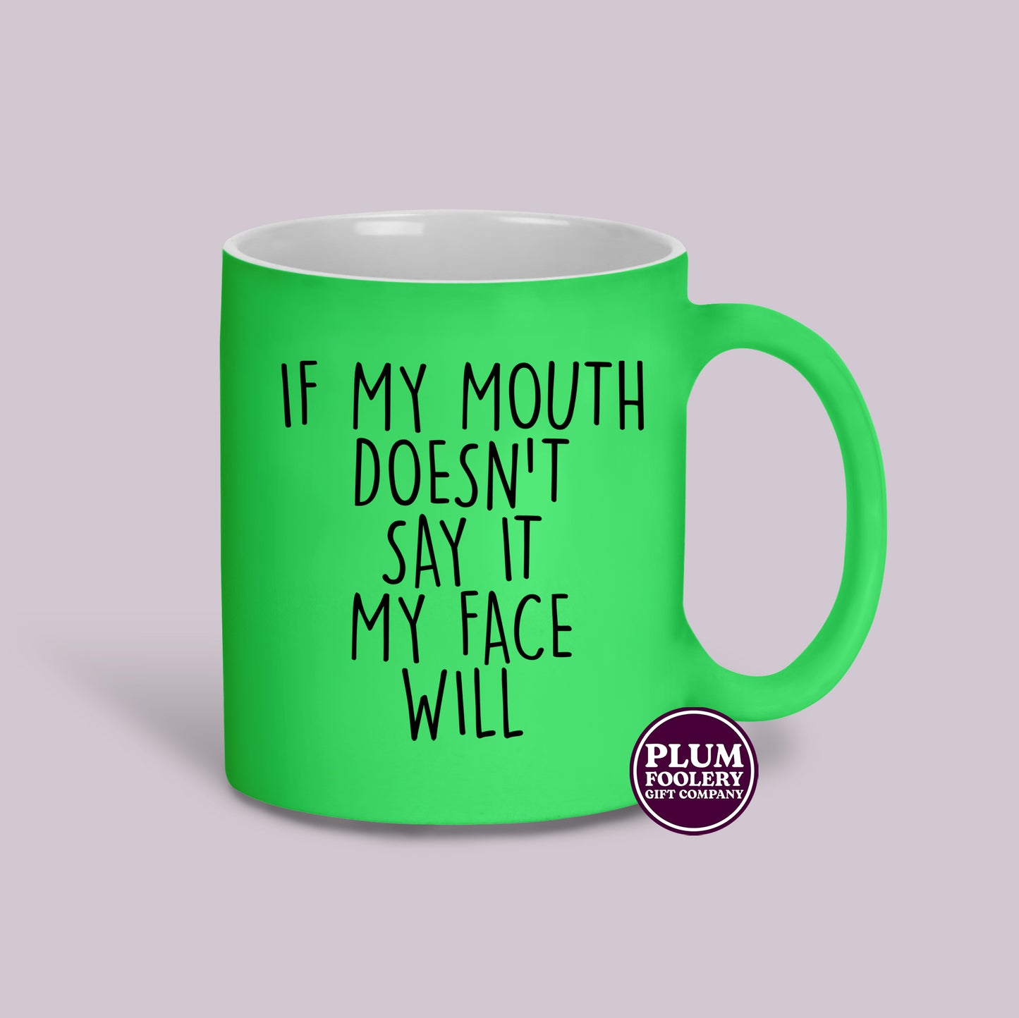If my Mouth Doesn’t Say it My Face Will Neon Mug