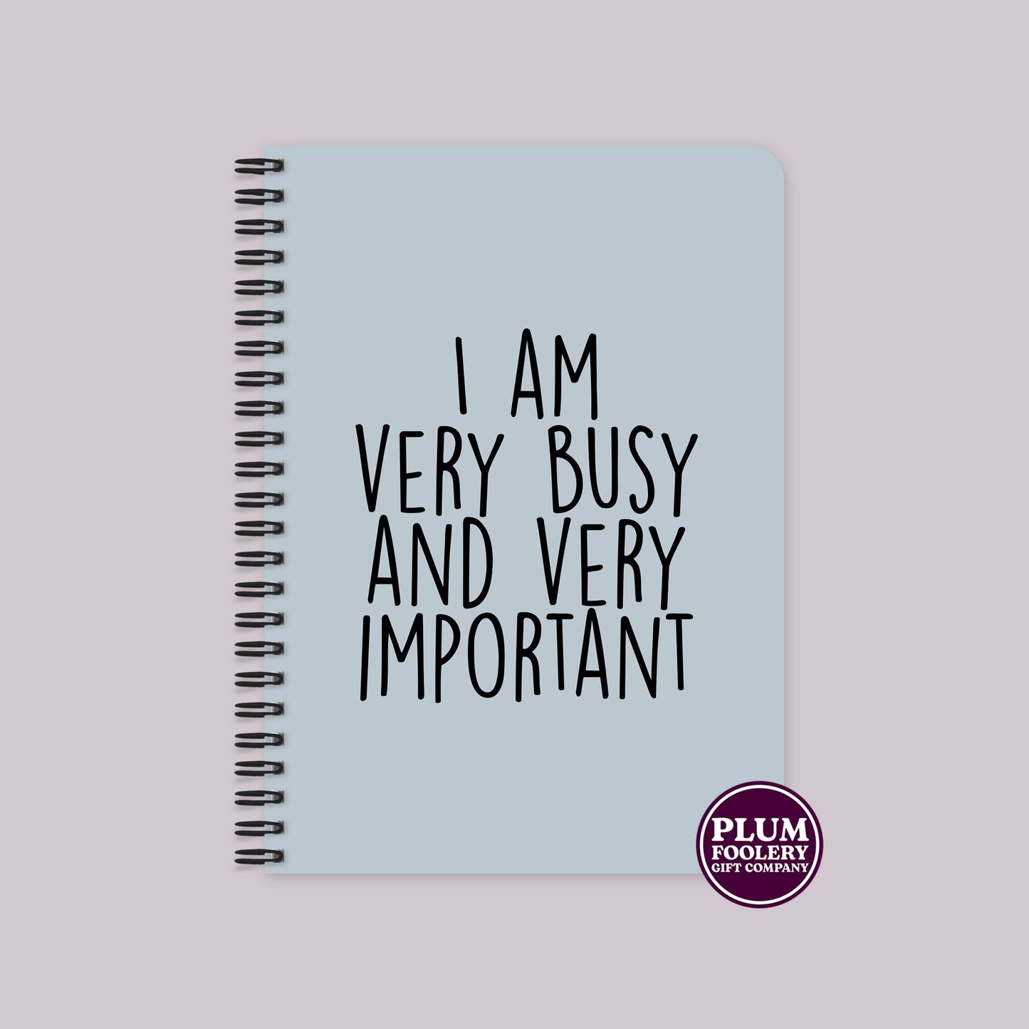 I am Very Busy and Very Important Notebook Blue