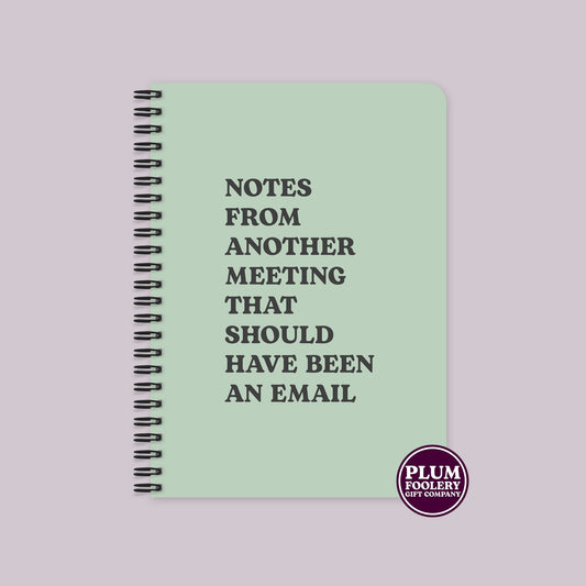 Notes From Another Meeting That Should Have Been an Email Notebook Green