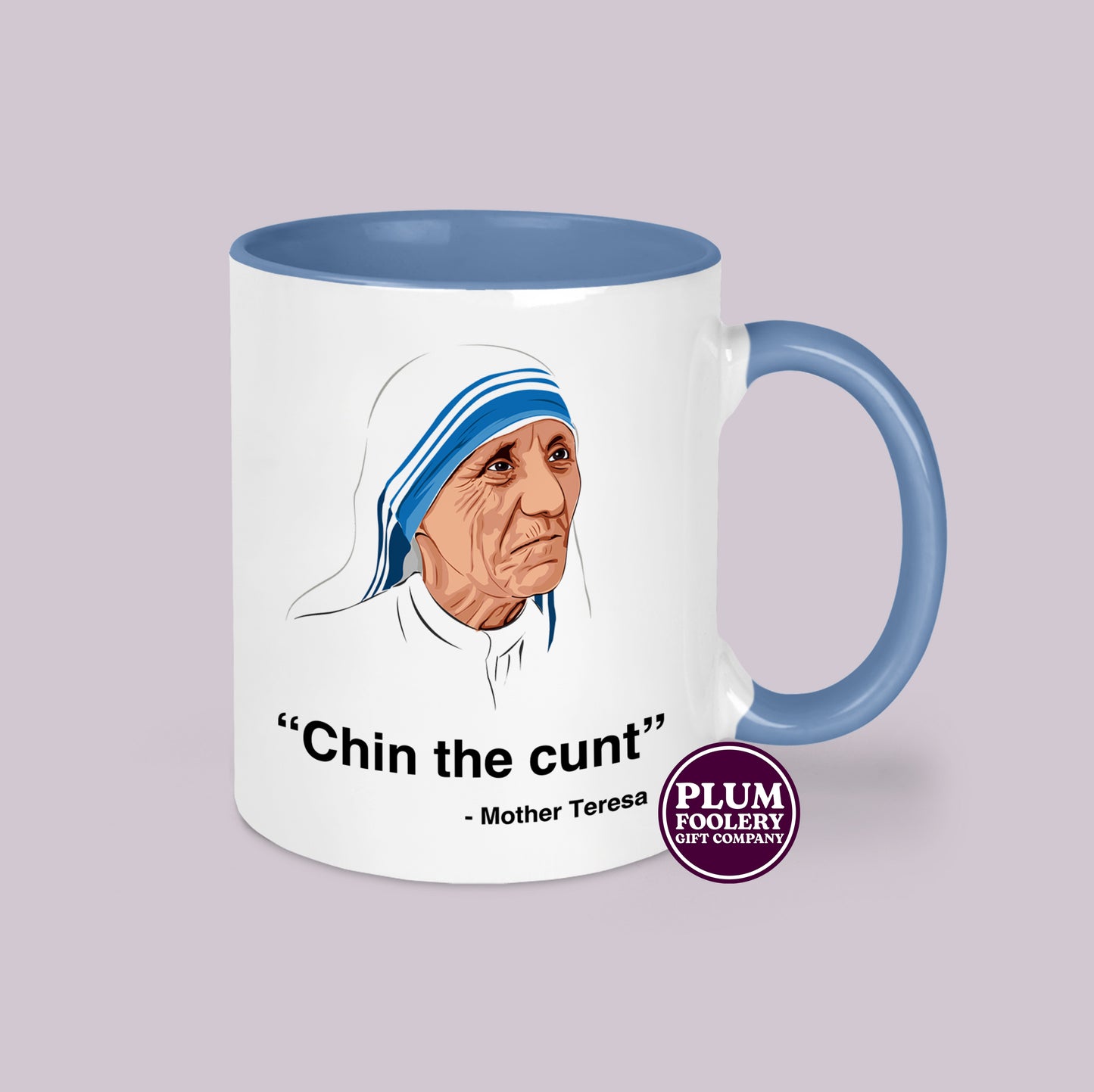Chin The Cunt Mug Mother Funny Teresa Quote