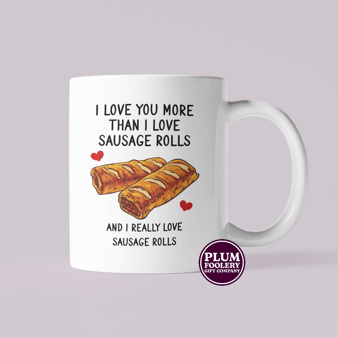 I Love You More Than Sausage Rolls Mug