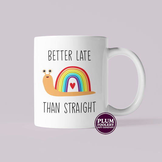 Better Late than Straight Mug