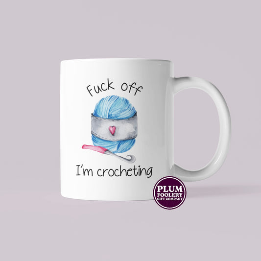 Fuck Off I’m Crocheting Mug