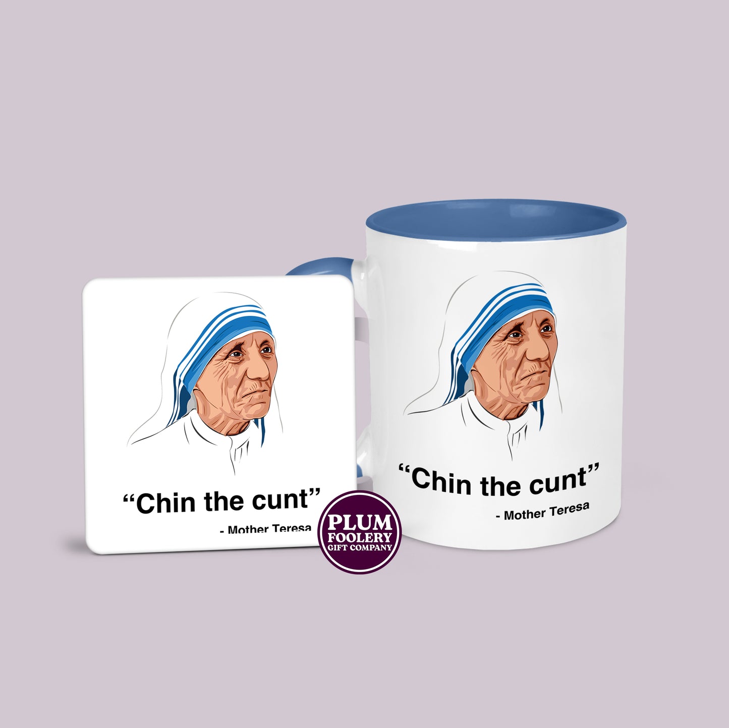 Chin The Cunt Mug Mother Funny Teresa Quote