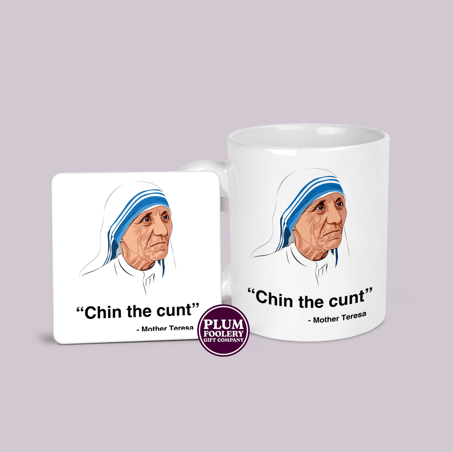 Chin The Cunt Mug Mother Funny Teresa Quote