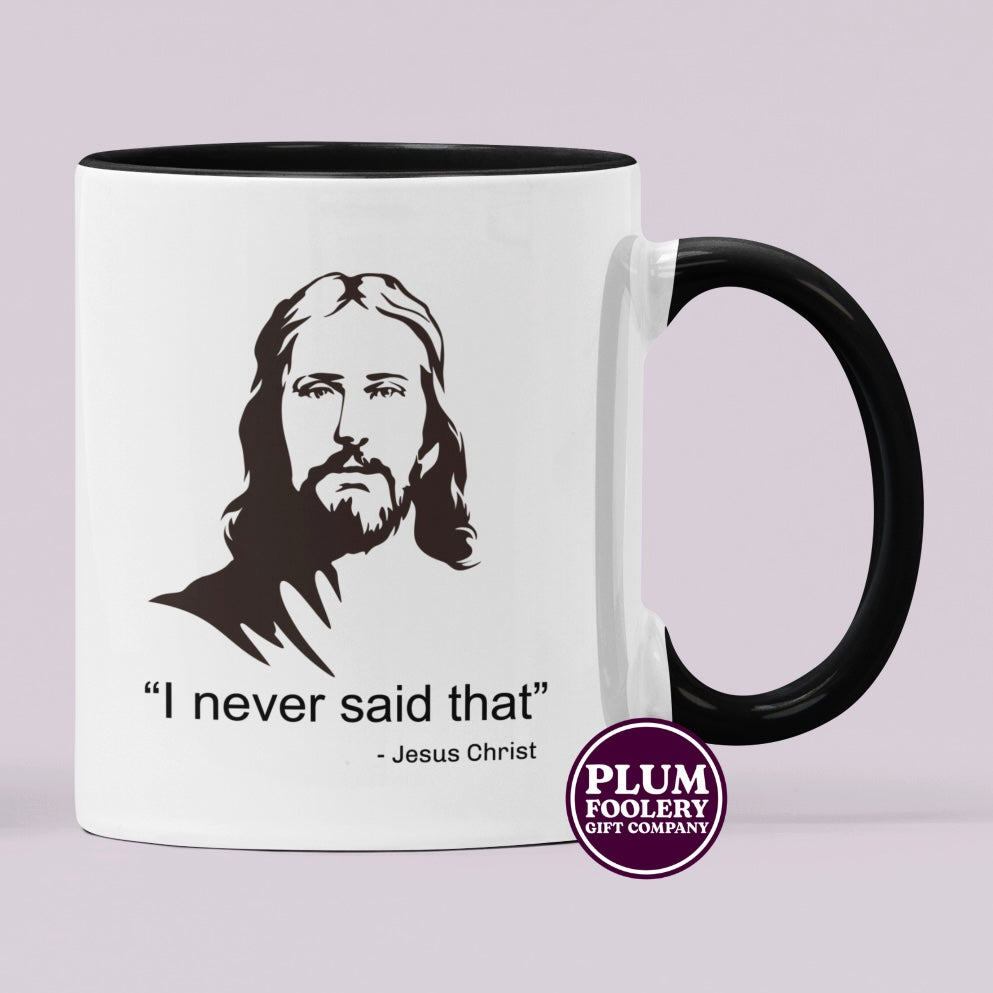 I Never Said That - Jesus Christ Mug