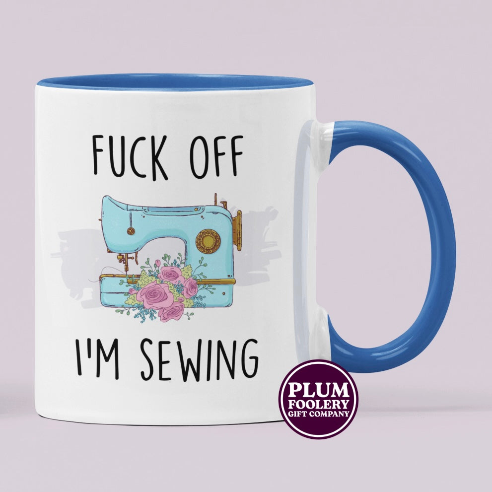 Fuck Off I’m Sewing Mug