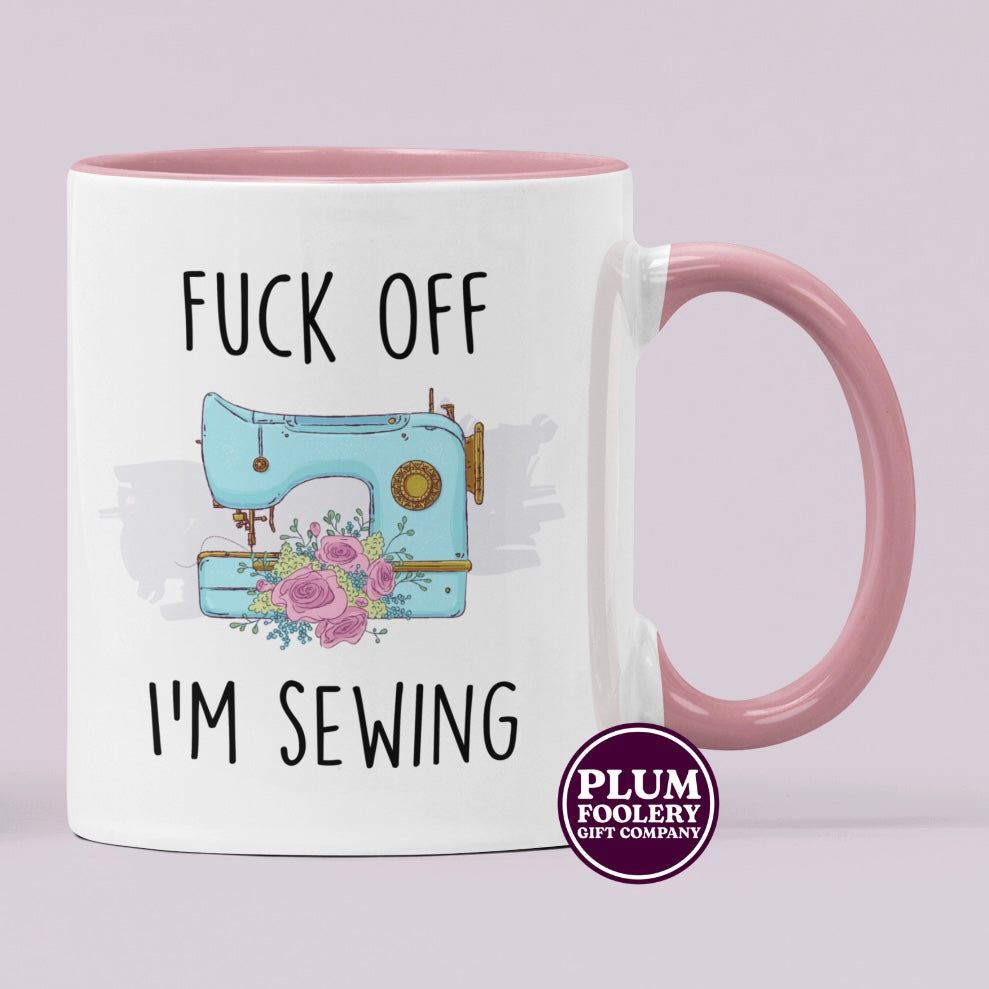 Fuck Off I’m Sewing Mug