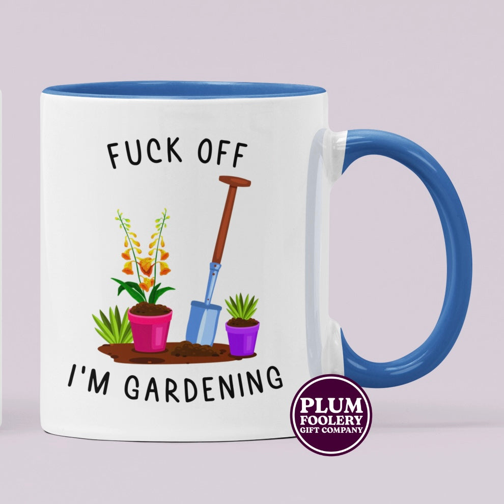 Fuck Off I’m Gardening Mug