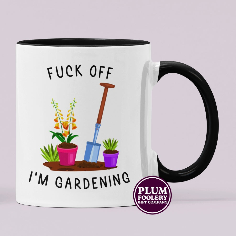 Fuck Off I’m Gardening Mug