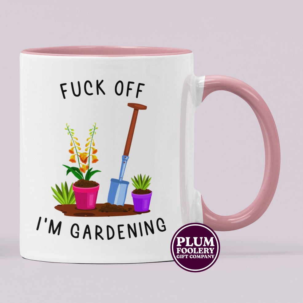 Fuck Off I’m Gardening Mug