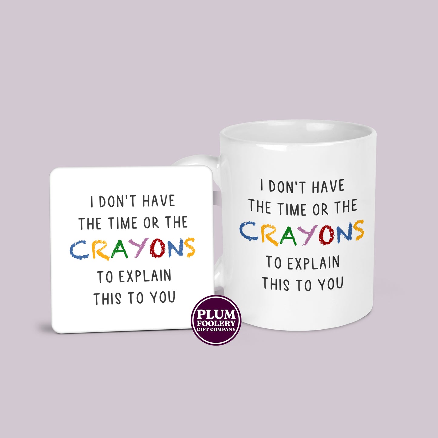 I Don’t Have the Time or The Crayons to Explain this Mug