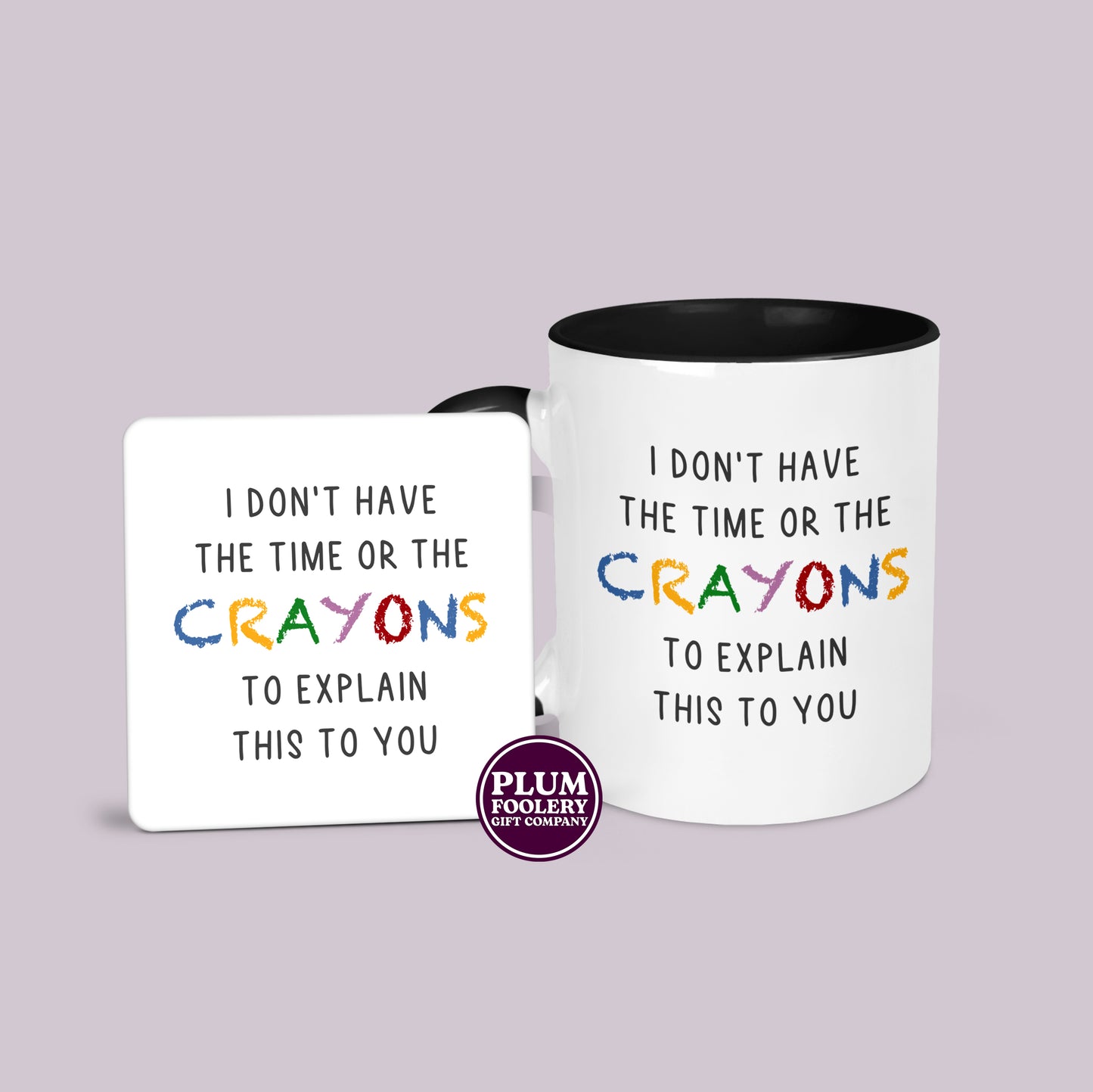I Don’t Have the Time or The Crayons to Explain this Mug
