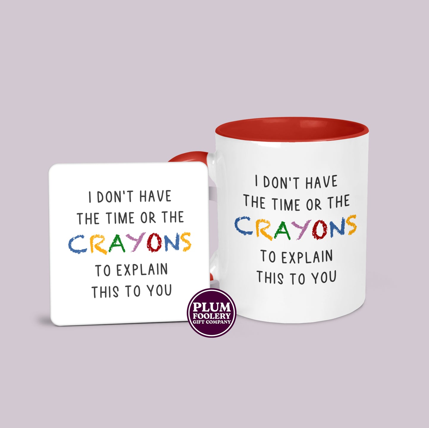 I Don’t Have the Time or The Crayons to Explain this Mug
