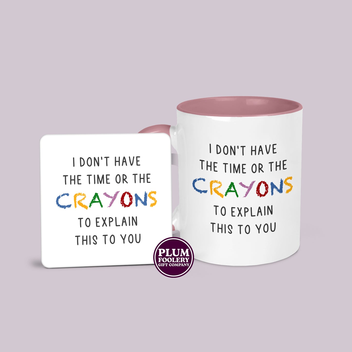 I Don’t Have the Time or The Crayons to Explain this Mug