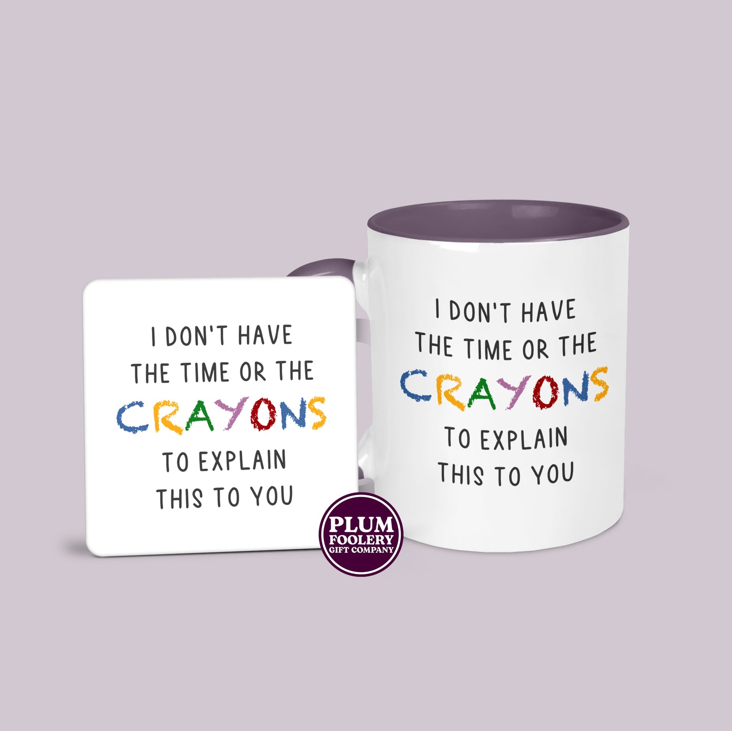 I Don’t Have the Time or The Crayons to Explain this Mug