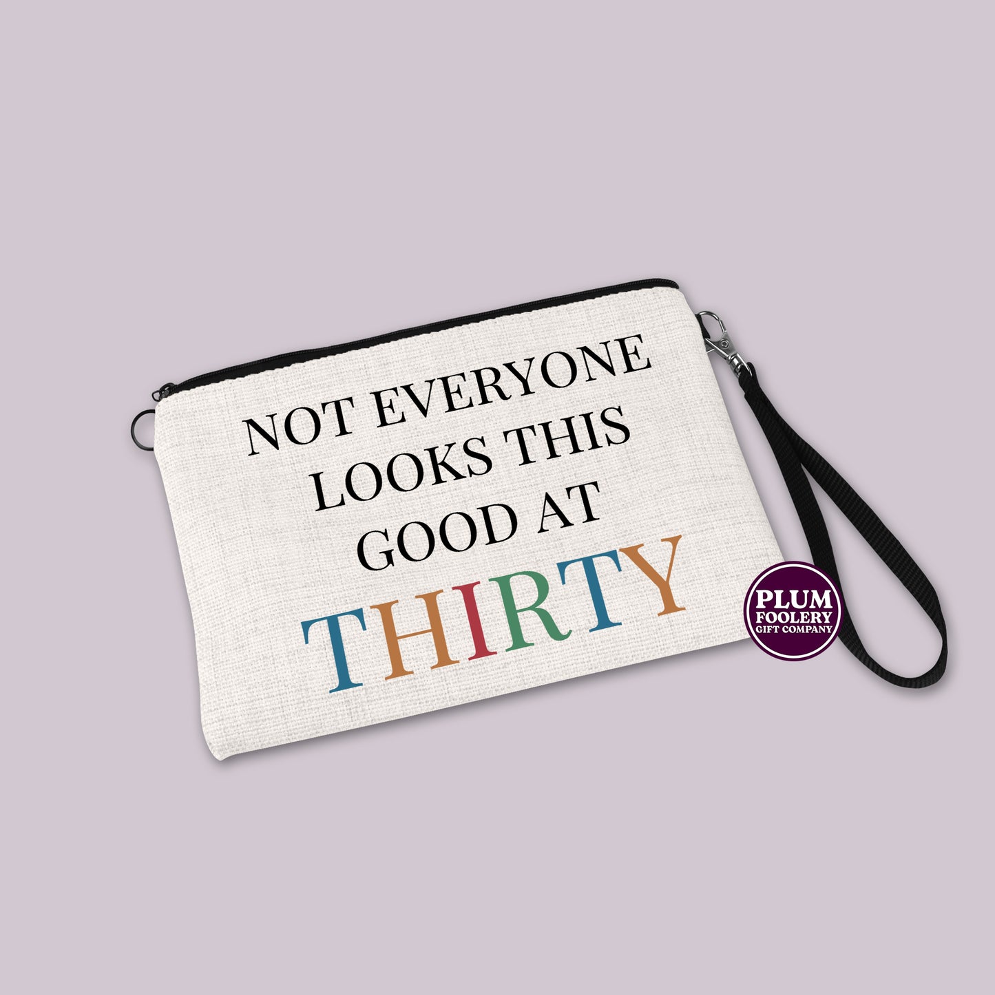 Not Everyone Looks This Good At 30 - Linen Cosmetic or Toiletry Pouch