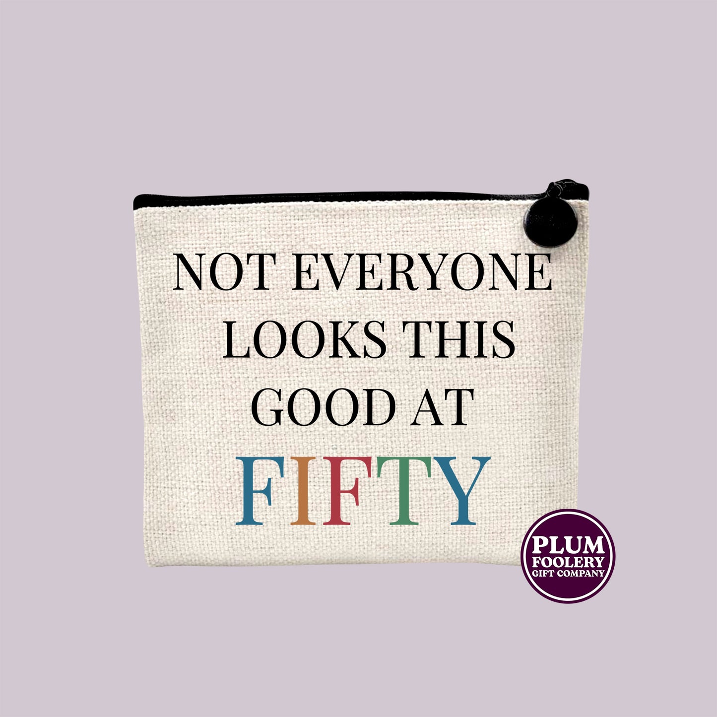 Not Everyone Looks This Good At 50 - Linen Cosmetic or Toiletry Pouch