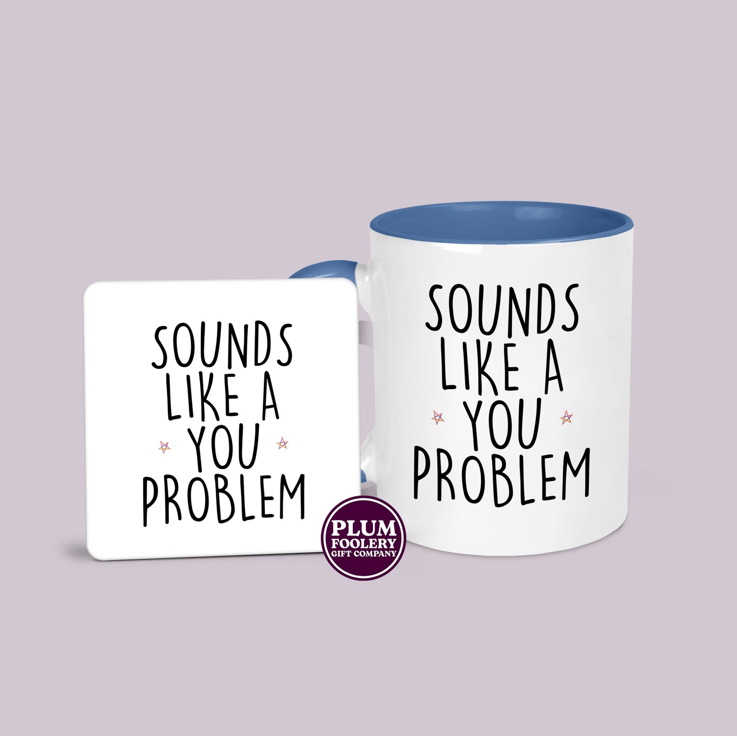 Sounds Like a You Problem Mug