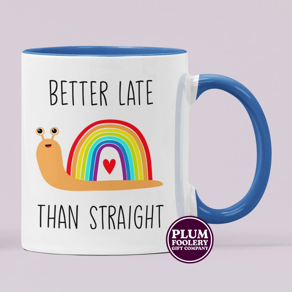 Better Late than Straight Mug